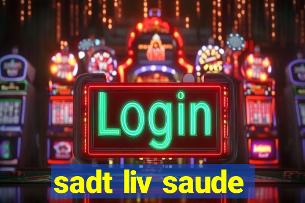 sadt liv saude